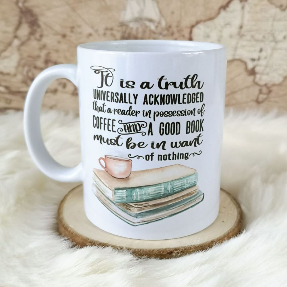 Jane Austen It is a truth universally... Books, Tea, Coffee Quote