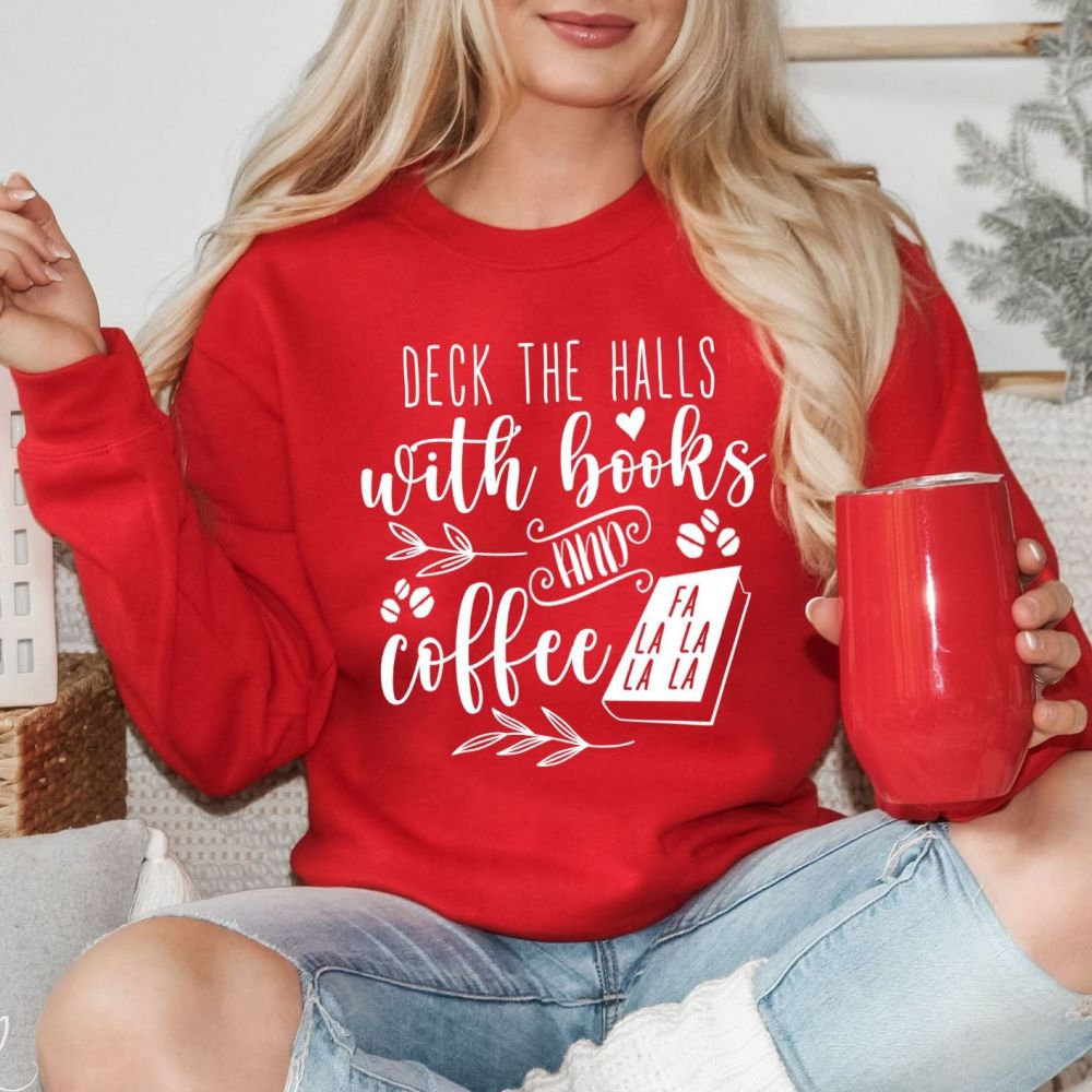 Christmas Sweatshirt - Deck the halls - books and coffee  - Up to 5XL