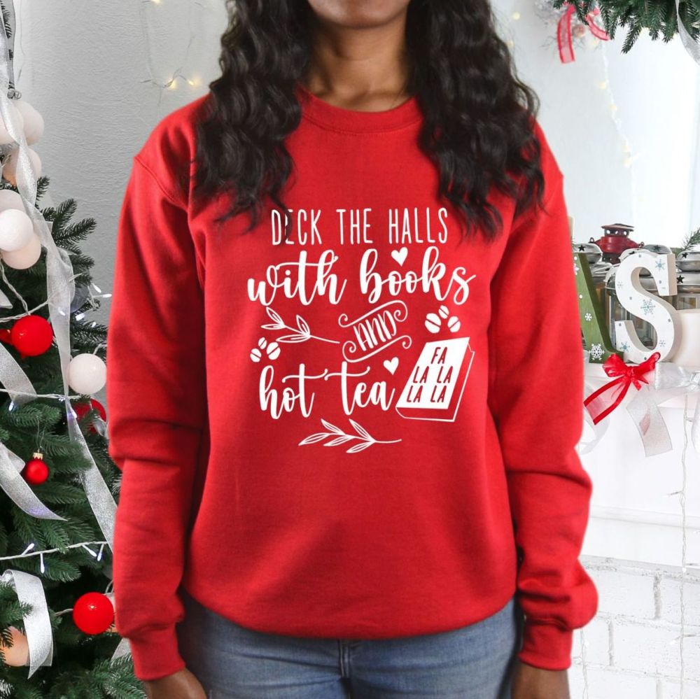 Christmas Sweatshirt - Deck the halls - books and hot tea - Up to 5XL