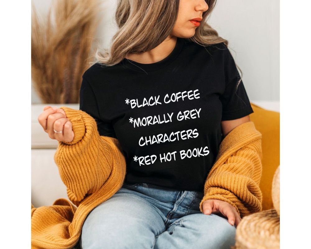 Bookish T-shirt, Morally grey, Black coffee & Red hot books