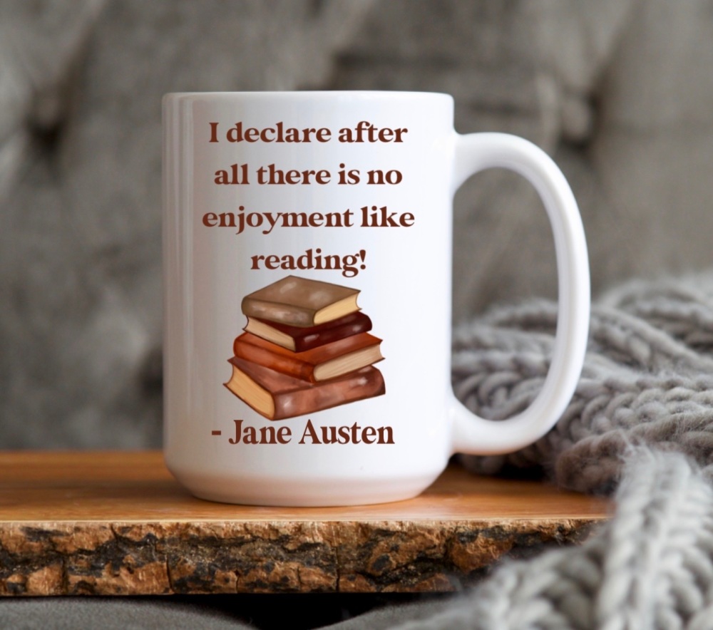 Jane Austen 15oz Mug, I Declare after All There Is No Enjoyment like Readin