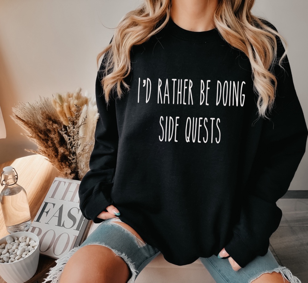 I’d Rather Be Doing Side Quests Sweatshirt, Neurodivergent