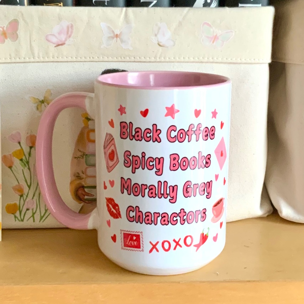 Black Coffee, Spicy Books & Morally Grey Characters – 15oz Book Lover’s Mug