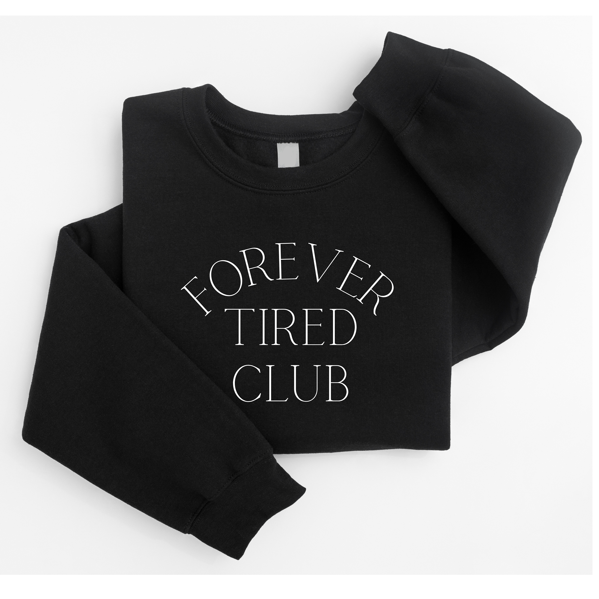 Forever Tired Club Sweatshirt