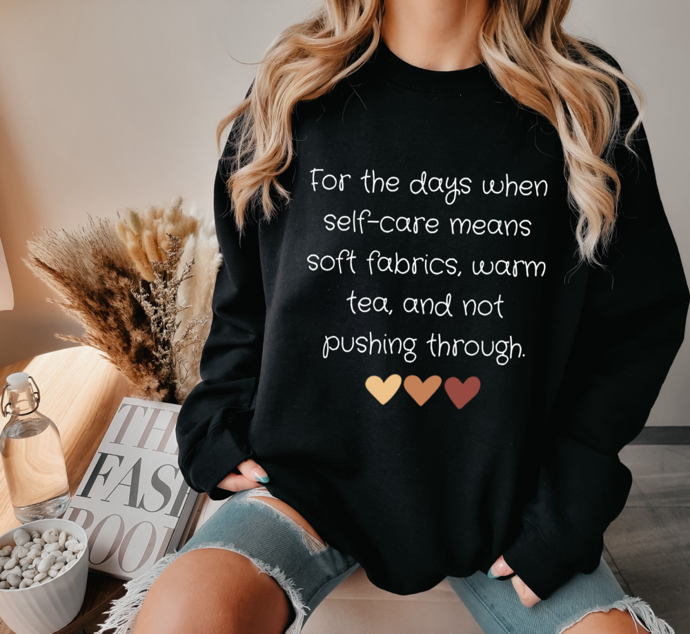 Self-care, warm tea, and not pushing through Sweatshirt