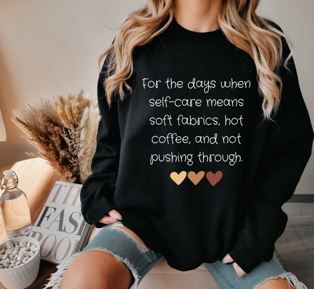 Self-care, hot coffee, and not pushing through Sweatshirt
