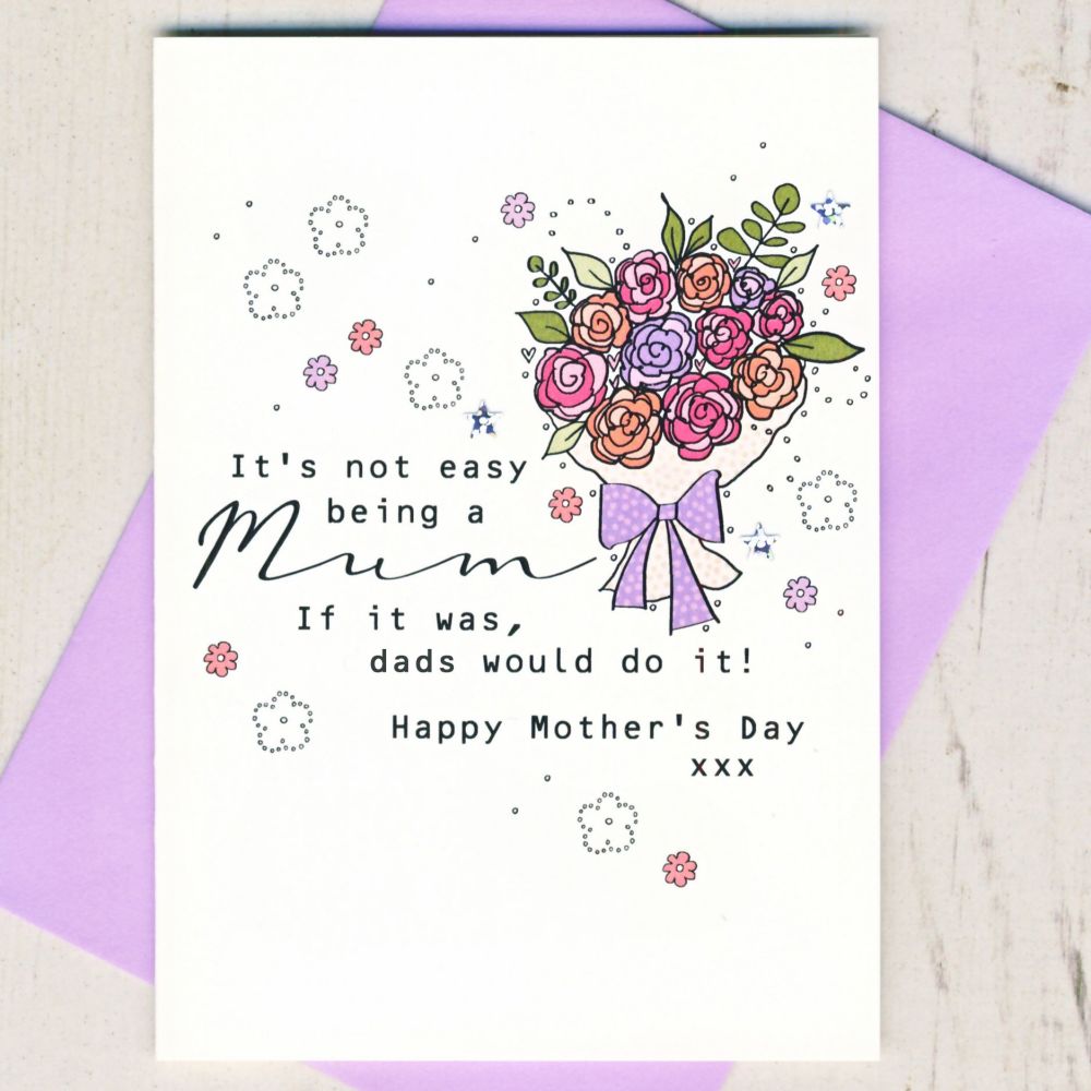 <!-- 015--> It's Not Easy Being A Mum Mother's Day Card
