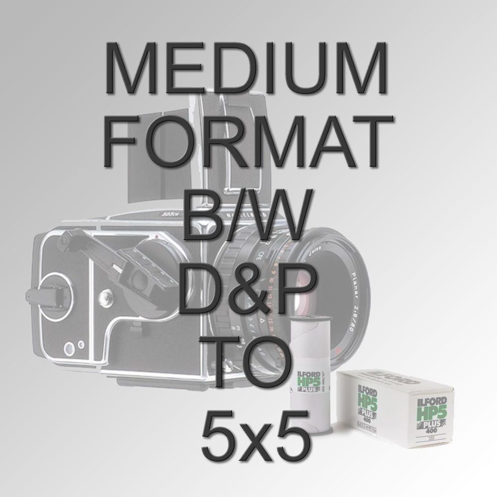 MEDIUM FORMAT B/W D&P TO 5X5