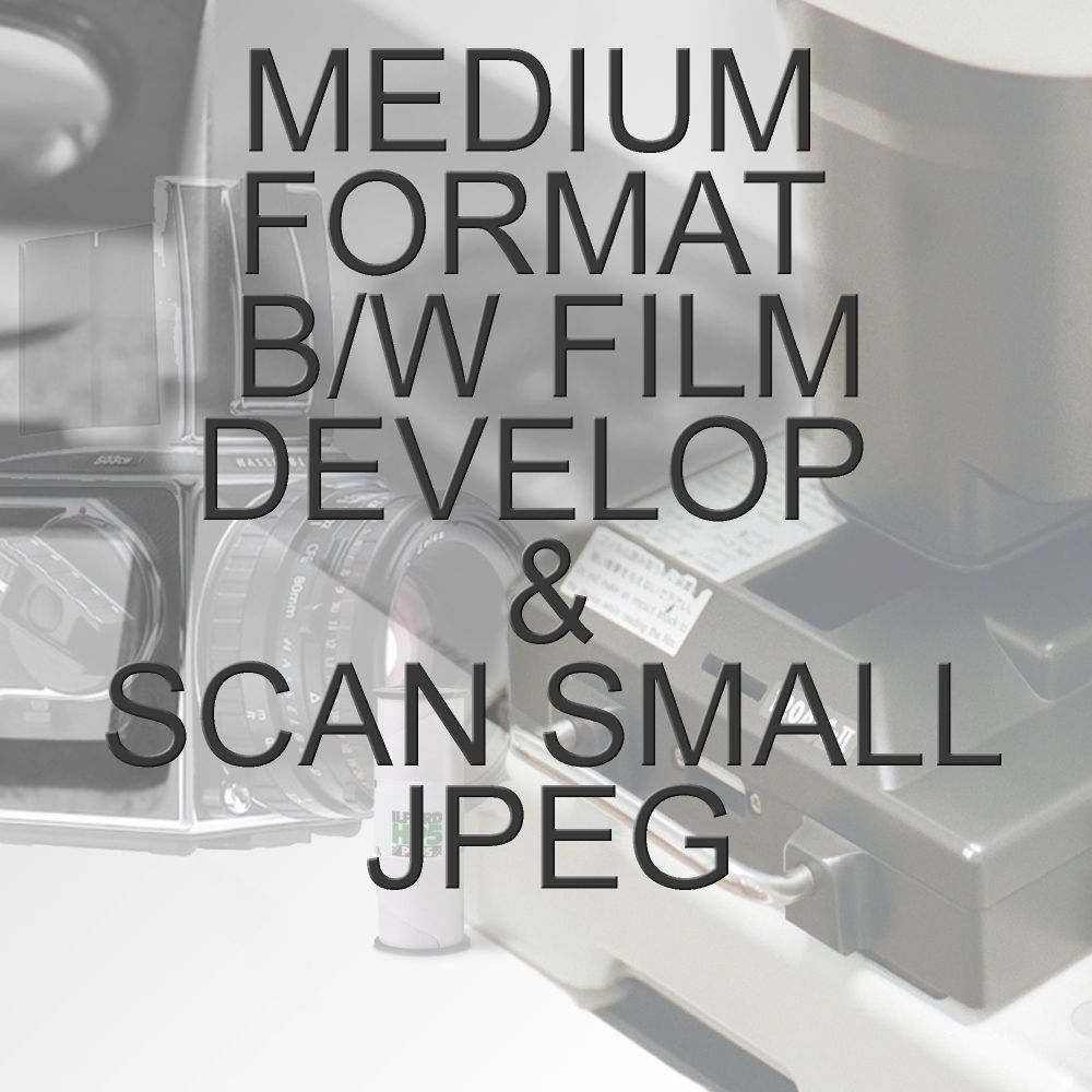 MEDIUM FORMAT B/W PROCESS  & SCAN TO SMALL JPEG