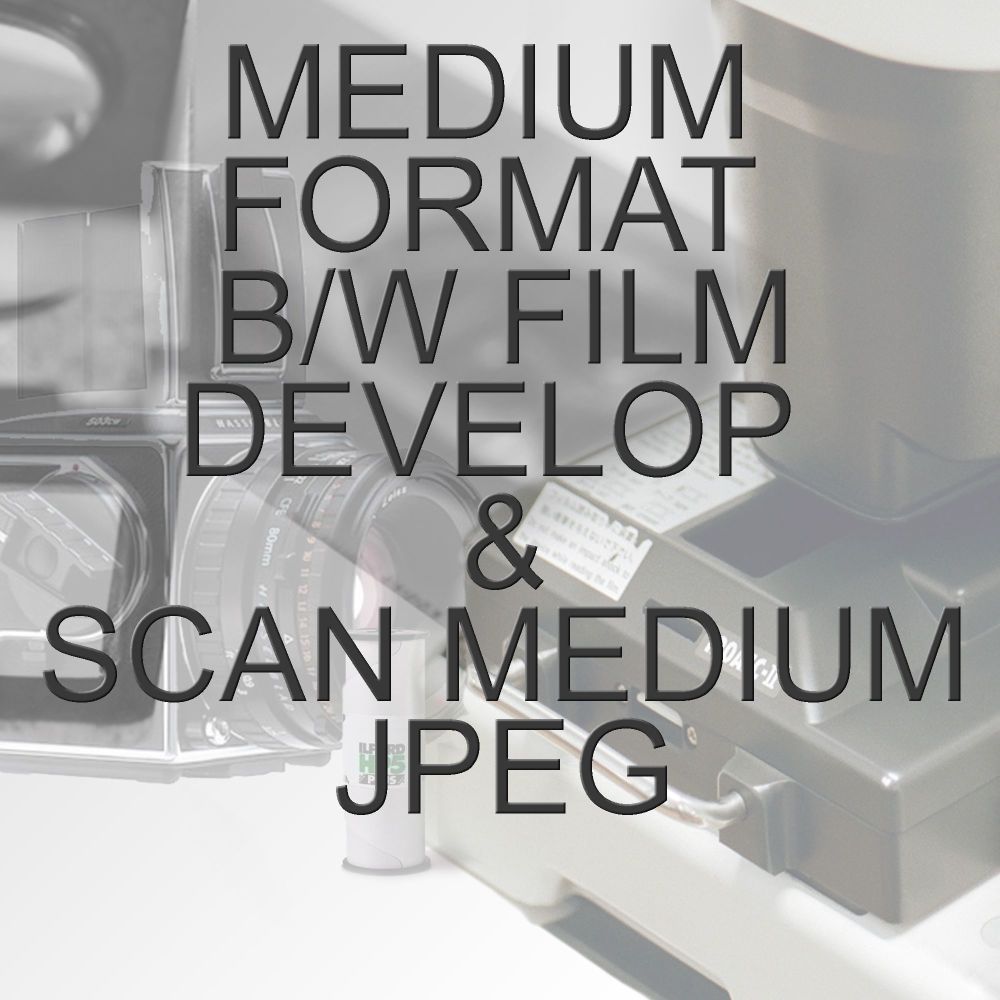 MEDIUM FORMAT B/W PROCESS  & SCAN TO MEDIUM JPEG