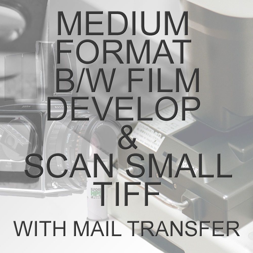 MEDIUM FORMAT B/W PROCESS  & SCAN TO SMALL TIFF WITH ELECTRONIC TRANSFER