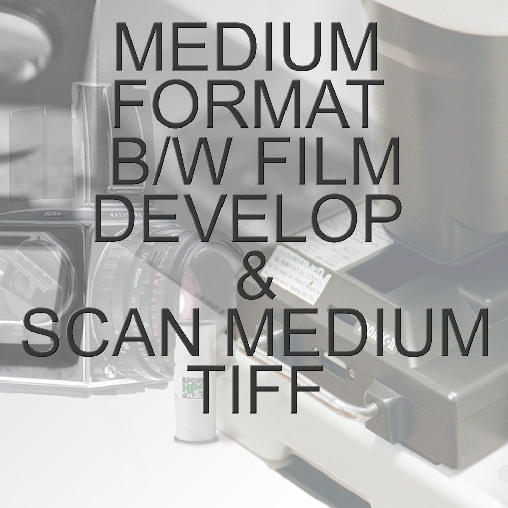 MEDIUM FORMAT B/W PROCESS  & SCAN TO MEDIUM TIFF 