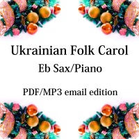 Ukrainian Folk Carol - New for 2020! Eb saxophone & piano. By Chris Lawry and Keri Degg