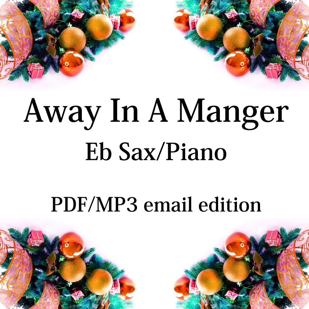 Away In A Manger - New for 2020! Eb saxophone & piano. By Chris Lawry and K