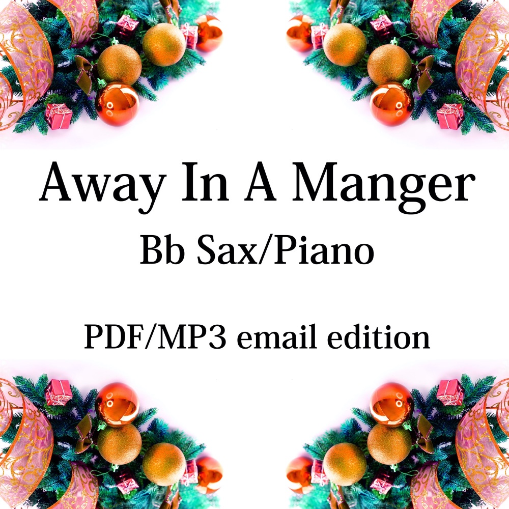 Away In A Manger - New for 2020! Bb saxophone & piano. By Chris Lawry and K