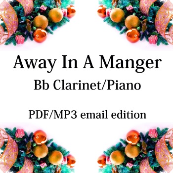 Away In A Manger - New for 2020! Bb clarinet & piano. By Chris Lawry and Keri Degg