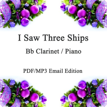 I Saw Three Ships. Christmas Jazz inspired arrangement Bb Clarinet & Piano. PDF/MP3 edition