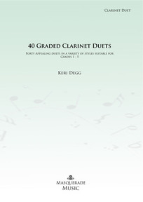 40 Graded Clarinet Duets (Grades 1-5). K.Degg March 2013