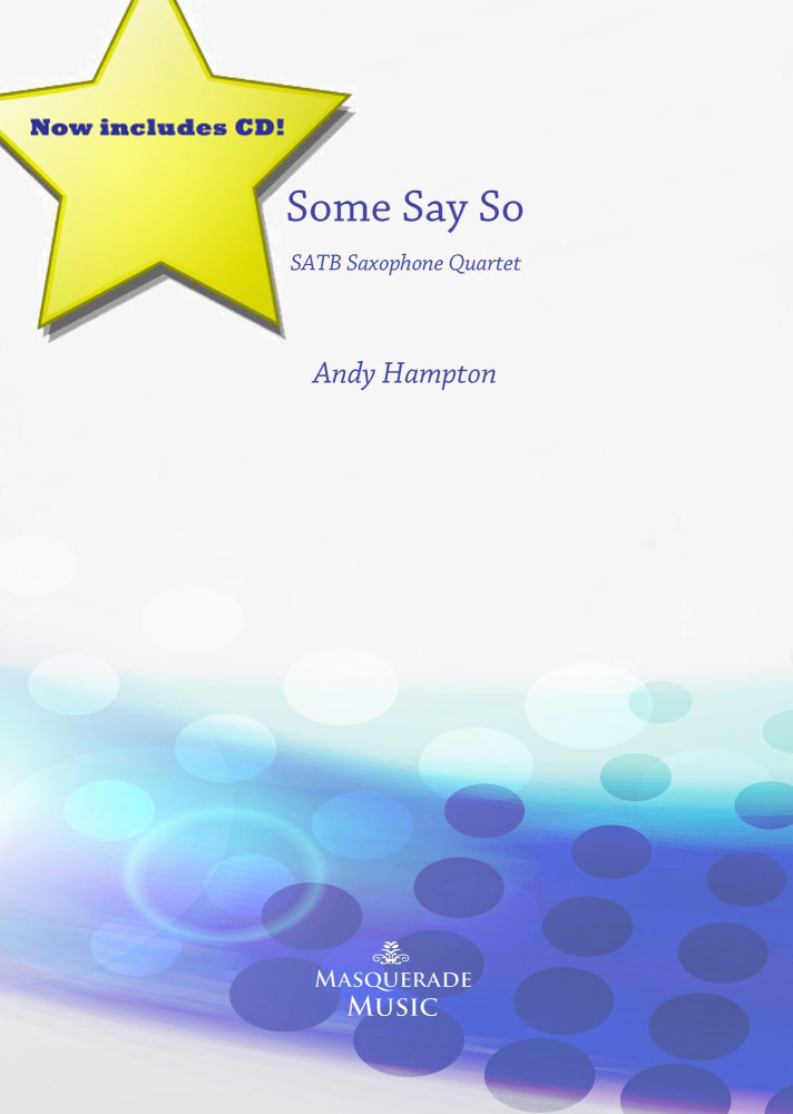 Some Say So, SATB Saxophone quartet by Andy Hampton