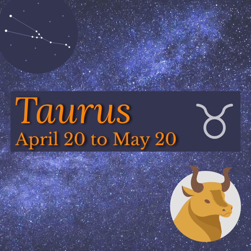 <!--005-->Taurus: April 20 - May 20