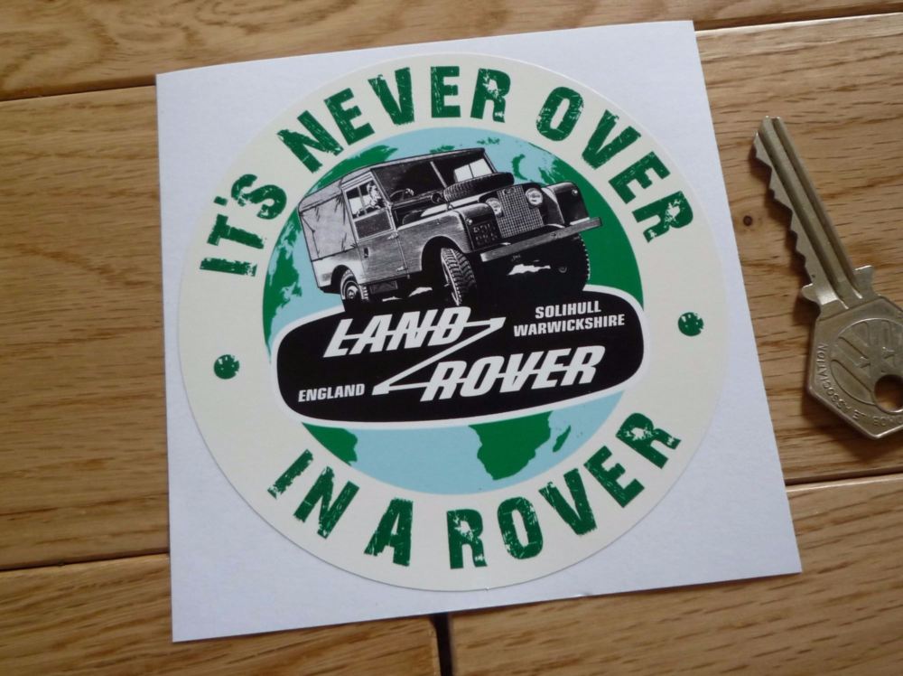 Land Rover It's Never Over In A Rover Sticker. 4".