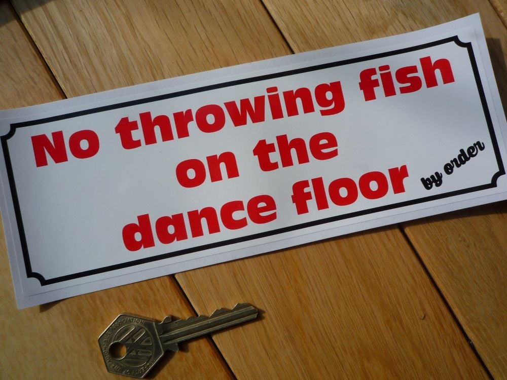 No Throwing Fish On The Dance Floor by order Bumper Sticker. 8".