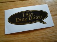I Say Ding Dong Speech Bubble Stickers. JPS Style. 3", 5", or 6" Pair.