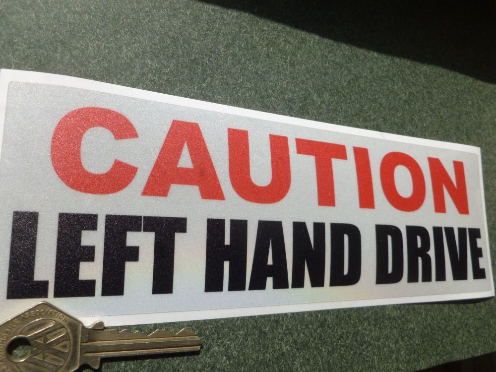 Caution Left Hand Drive Highly Reflective Sticker. 9".