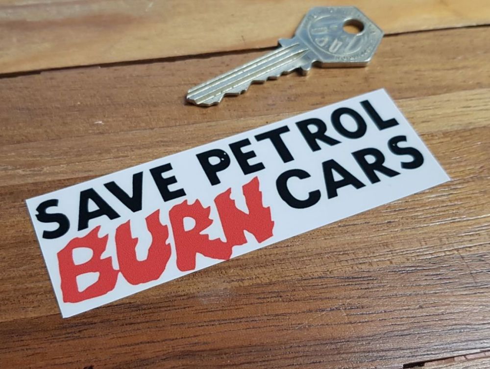 Save Petrol, Burn Cars Window Sticker 4"