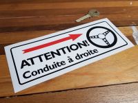 Attention! Conduite à droite. French Caution Right Hand Drive Sticker. 8".