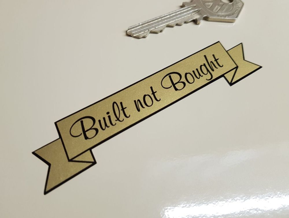 Built Not Bought Scroll Sticker - Various Colours - 3", 4",  6", or 8"