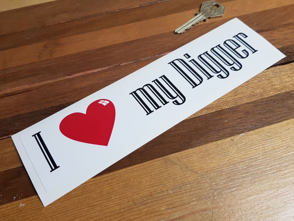 I Love My Digger Bumper Sticker. 9".