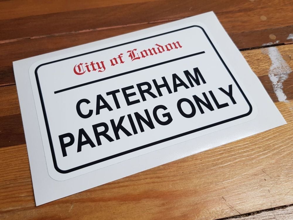 Caterham Parking Only. London Street Sign Style Sticker - 3", 6" or 12"