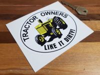 Tractor Owners Life It Dirty Sticker. 4.75
