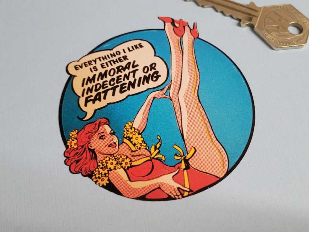 Everything I Like Is Either Immoral, Indecent, or Fattening Sticker - 3"
