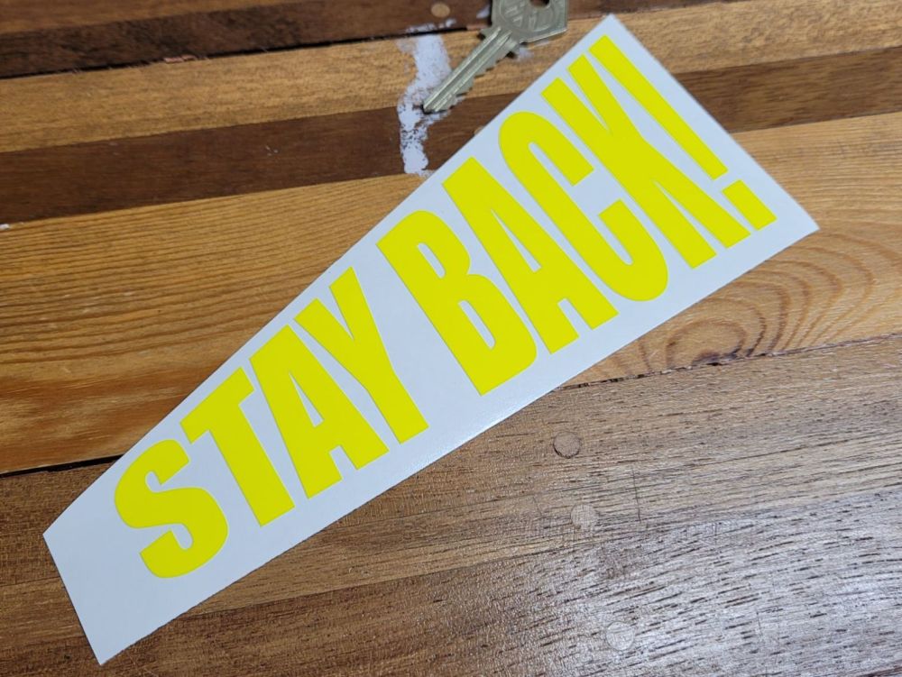 Stay Back! Neon Yellow Cut Vinyl Sticker - 7.25