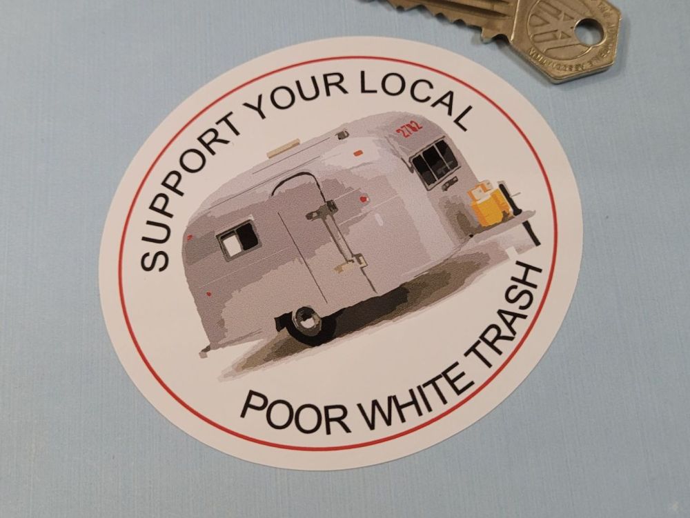 Support Your Local Poor White Trash Caravan Airstream Sticker - 4"