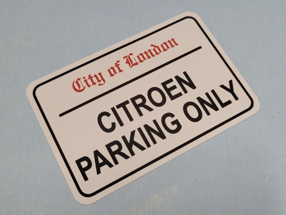 Citroen Parking Only. London Street Sign Style Sticker - 3", 6" or 12"