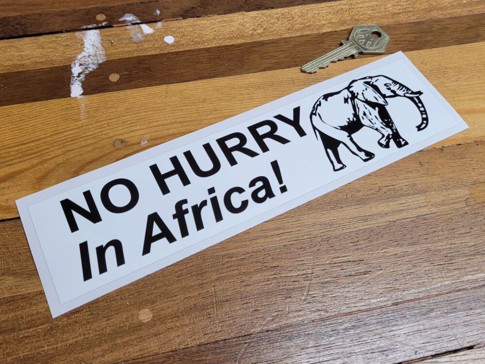 No Hurry In Africa! Sticker - 9"