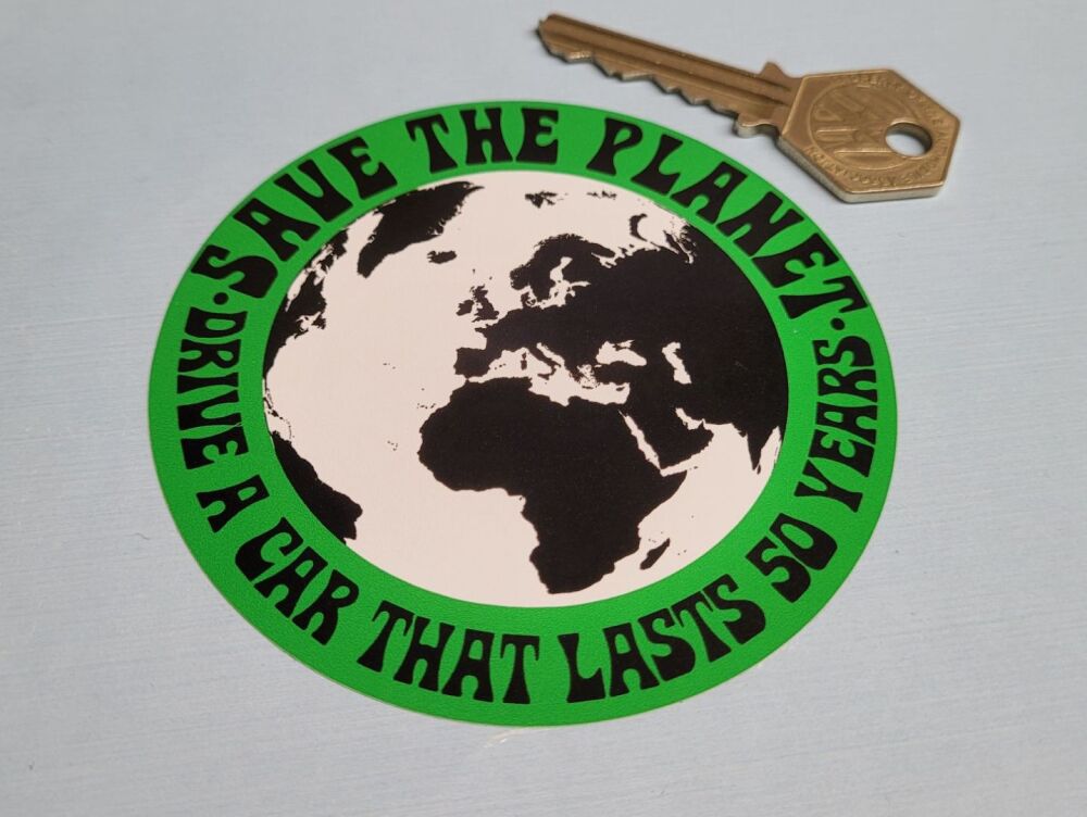 Save The Planet, Drive a Car That Lasts 50 Years Sticker - 3.5"