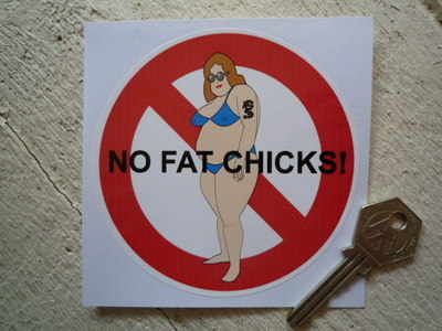 No Fat Chicks! Sticker. 4