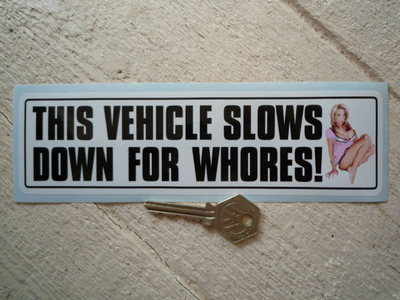 This Vehicle Slows Down For Whores! Sticker. 8