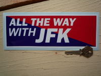 All The Way With JFK Kennedy Sticker. 8".