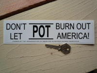 Don't Let Pot Burn Out America! Political Sticker. 8.5