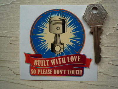 Built With Love So Please Don't Touch Custom Car Piston Sticker. 3".