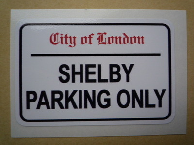 Shelby Parking Only. London Street Sign Style Sticker. 3", 6" or 12".