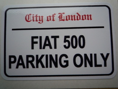Fiat 500 Parking Only. London Street Sign Style Sticker. 3", 6" or 12".