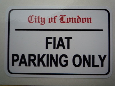 Fiat Parking Only. London Street Sign Style Sticker. 3", 6" or 12".