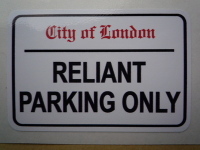 Reliant Parking Only. London Street Sign Style Sticker. 3", 6" or 12".