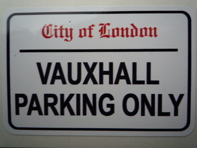 Vauxhall Parking Only. London Street Sign Style Sticker. 3", 6" or 12".